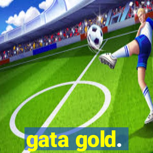 gata gold.